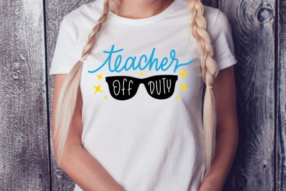 Teacher Off Duty SVG Cut File: Graphics and Crafts